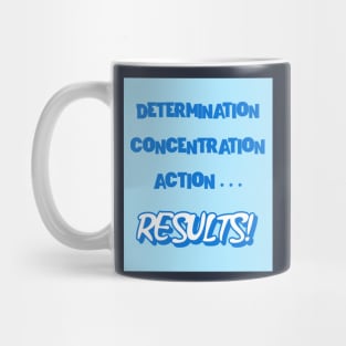 Determination, concentration, action... results! Mug